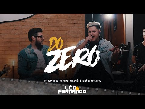 Esqueça Me Se For Capaz | Arranhão | Vai Lá em Casa Hoje | Léo e Fernando  DVD do Zero