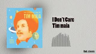 Tim Maia : I don't care