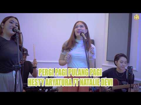 HESTY ARYATURA FT NATALIE DEVI - PERGI PAGI PULANG PAGI ARMADA (LIVE COVER)
