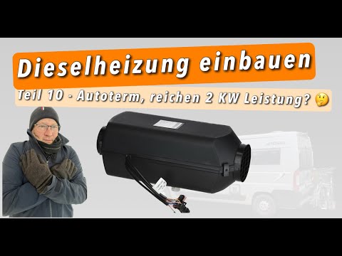 Autoterm im Kastenwagen (Teil 10) - Reicht die 2 KW-Ausführung?