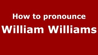 How to pronounce William Williams
