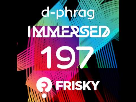 d-phrag - Immersed 197 on friskyradio.com