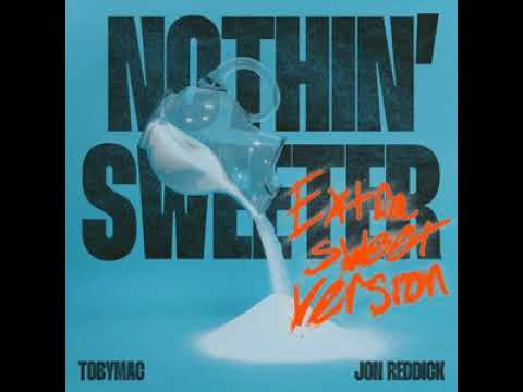 Nothin' Sweeter (feat. Jon Reddick) - TobyMac