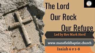 The Lord Our Rock and Our Constant Refuge