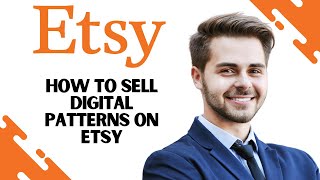 How to Sell Digital Patterns on ETSY (Best Method)