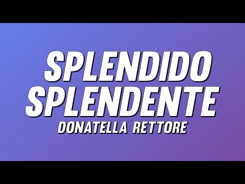 Donatella Rettore - Splendido splendente (Testo)