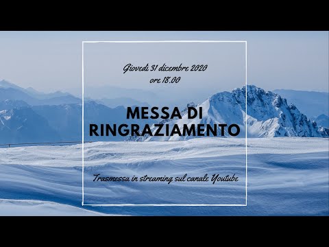 Giovedì 31 Dicembre 2020 - Messa di Ringraziamento - S. Messa in Diretta
