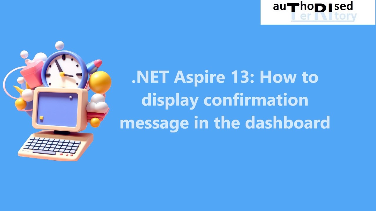 .NET Aspire 13: How to display confirmation message in the dashboard ...