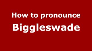 How to pronounce Biggleswade