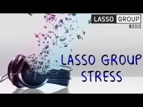 Lasso Group - Stress | Музыка 2019