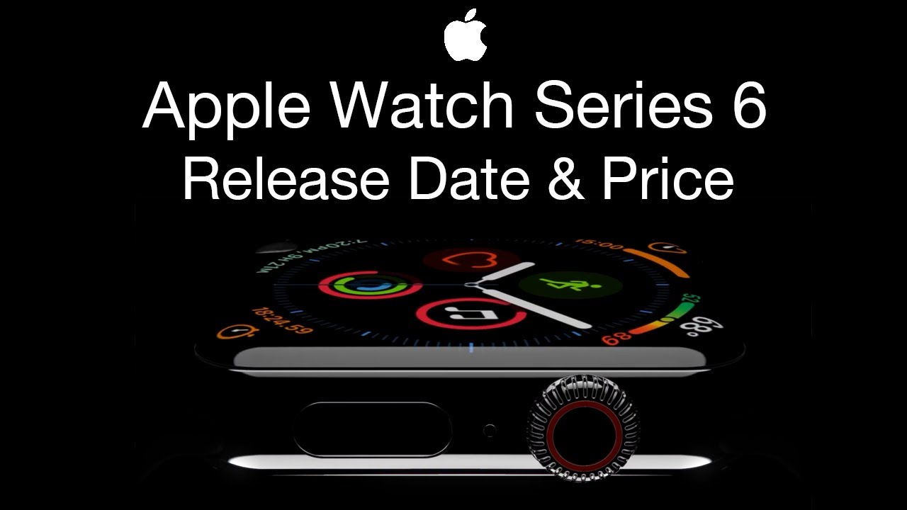 Apple Watch Series 6 Release Date and Price – New Watch 6 Fingerprint Scanner
