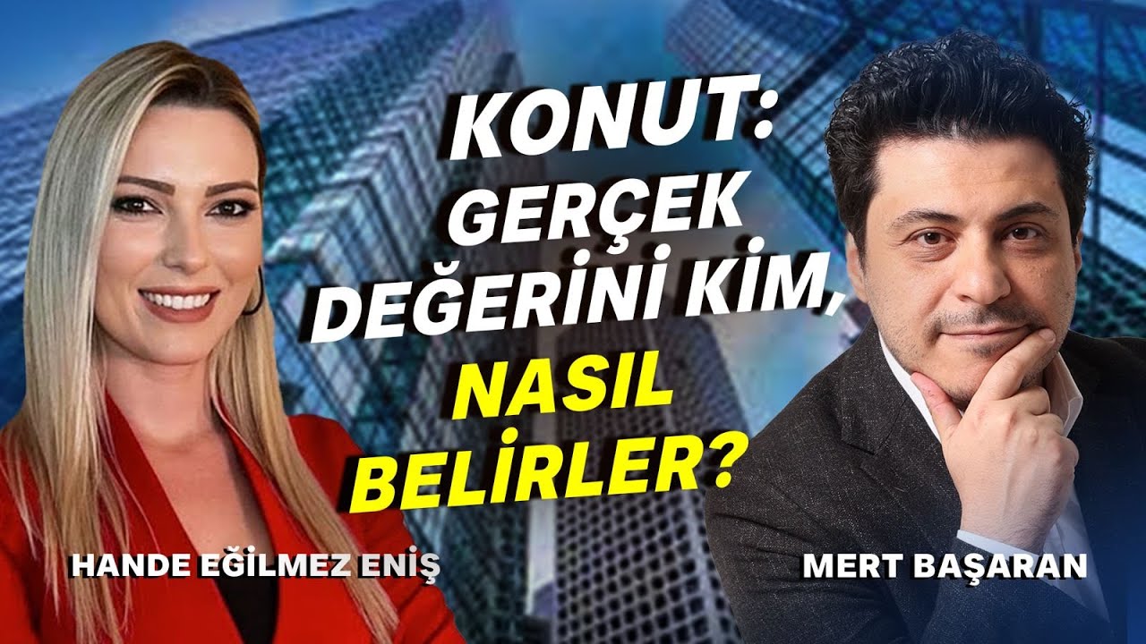 Konut: Gerçek Değerini Kim, Nasıl Belirler? | Mert Başaran