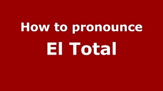 How to pronounce El Total