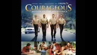 Courageous Soundtrack - Courageous - Casting Crowns
