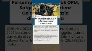 PERSEMPIT RUANG GERAK OPM, Satgas Damai Cartenz Gelar Patroli & Razia di Nabire