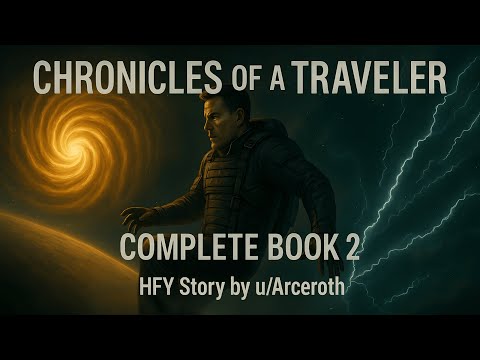 Chronicles of a Traveler | Full Book 2 | HFY Reddit Series | Sci-Fi Audiobook