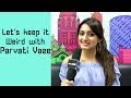 IWMBuzz Let S Get Weird With Parvati Vaze