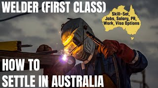 11 THINGS A WELDER (FIRST CLASS) MUST KNOW TO MIGRATE TO AUSTRALIA