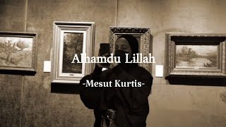Download lagu Mesut Kurtis - Alhamdu Lillah ||lyrics arab   latin   terjemah indonesia mp3 Download lagu Mesut Kurtis - Alhamdu Lillah ||lyrics arab   latin   terjemah indonesia mp3