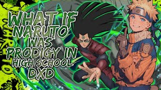 What If Naruto Was Prodigy In Highschool DXD | PART 1
