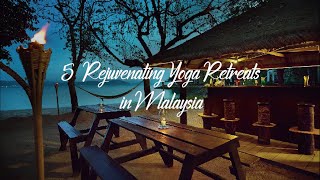 5 Rejuvenating Yoga Retreats In Malaysia - Creative Holidays India