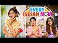 Every Indian Mom Ft Tena Jaiin The Paayal Jain