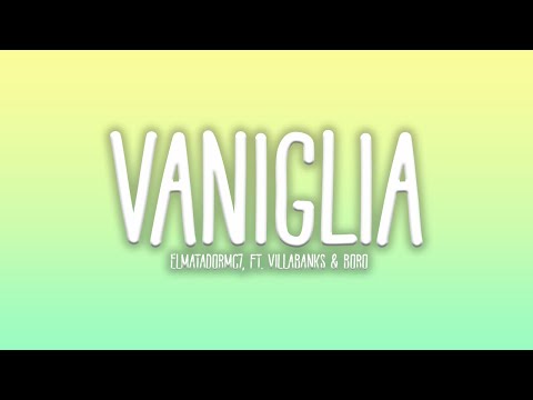 Vaniglia - Elmatadormc7 - ft. Boro, Villabanks (Testo/Lyric)