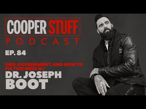 Cooper Stuff: Ep. 84 - God, Government, and How To Fix This Mess with Dr  Joseph Boot