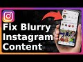 How To Fix Blurry Photos Stories Or Reels On Instagram