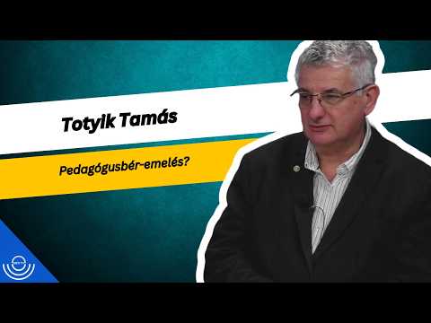 Pirkadat: Totyik Tamás – Pedagógusbér-emelés?