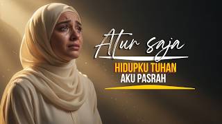 Download lagu Atur Saja Hidupku Tuhan 😭 | Lagu Religi Menyentuh Hati 2026 mp3