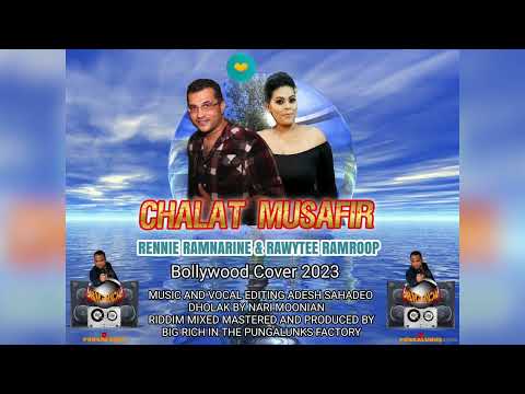 CHALAT MUSAFIR - RENNIE Ramnarine AND RAWYTEE Ramroop (chutney 2023 songs)