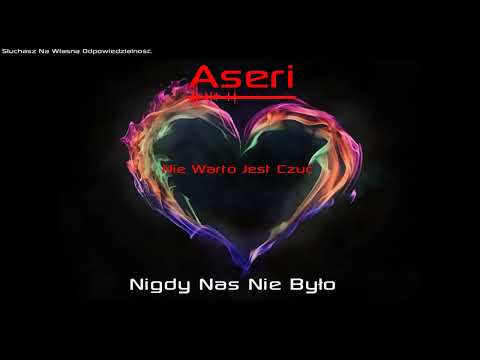 Aseri - Nie Warto Jest Czuć ( Prod. Michael Ortega ) REUPLOAD