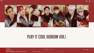 【認聲+韓繁中字】MONSTA X (몬스타엑스)  Play it Cool (Korean Ver.) [Chinese Sub]