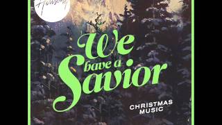 Hillsong   We Have A Saviour   O Come Let Us Adore Him