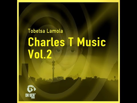 Tobetsa Lamola - Charles T Music Vol. 2