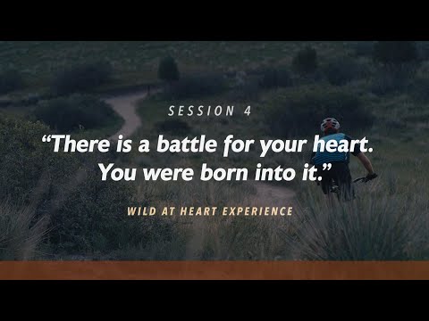 4. The Battle | Wild At Heart Experience | John Eldredge