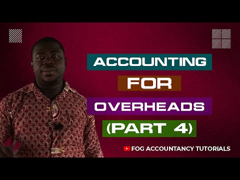 ACCOUNTING FOR OVERHEADS (PART 4)