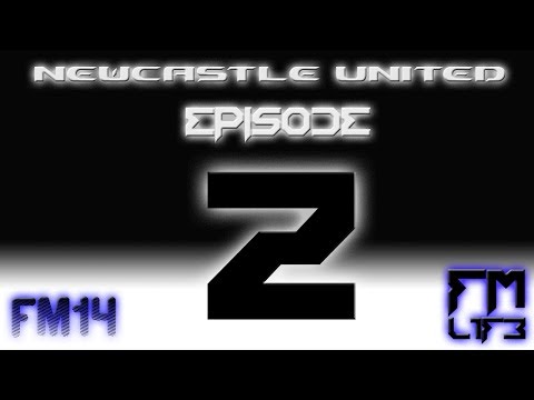 FM14 - Newcastle United - Episode 2