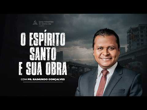 🔴 O Espírito Santo e Sua obra  | Pr. Raimundo Gonçalves - Eventos Finais!