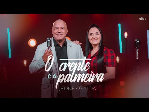 O Crente e a Palmeira - Jhones e Alda | Clipe Oficial