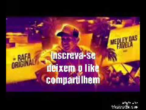 MC Rafa original (Medley pras favelas)