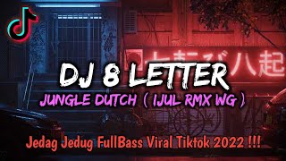 Download lagu DJ 8 LETTER REMIX JUNGLE DUTCH JEDAG JEDUG FULLBASS VIRAL TIKTOK 2022 !!! - [ IJUL RMX (WG) ] mp3