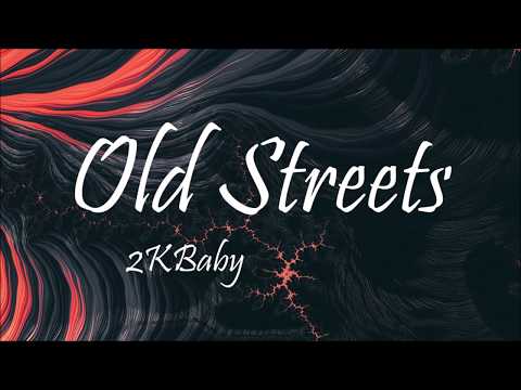 2KBABY - Old Streets (Lyrics)