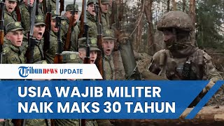 Rusia Loloskan RUU Naikkan Usia Wajib Militer Maksimal 30 Tahun, Makin Banyak Pemuda Dimobilisasi
