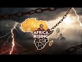 Africa Rising The West Can T Sleep Anymore