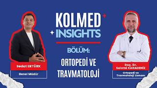Kolmed Insights | Ortopedi ve Travmatoloji Hangi Hastalıklarla İlgilenir?