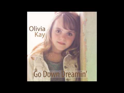 Olivia Kay -Go Down Dreamin- On  iTunes and Amazon!