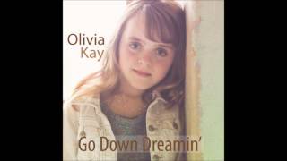 Olivia Kay -Go Down Dreamin- On  iTunes and Amazon!