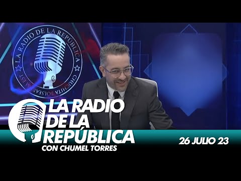 LA RADIO 2.0 / 26 DE JULIO 2023 - EL PULSO DE LA REPÚBLICA